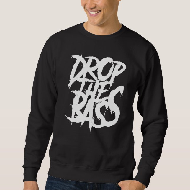 Edm Junglist Dj Dnb  Dubstep Drop The Bass Sweatshirt (Front)