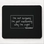 Eduardo Quote Funny Birthday Personalized Name Gif Mouse Pad<br><div class="desc">Eduardo Quote Funny Birthday Personalized Name Gift Idea</div>