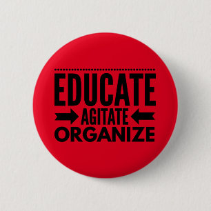 Educate, Agitate, Organize Button