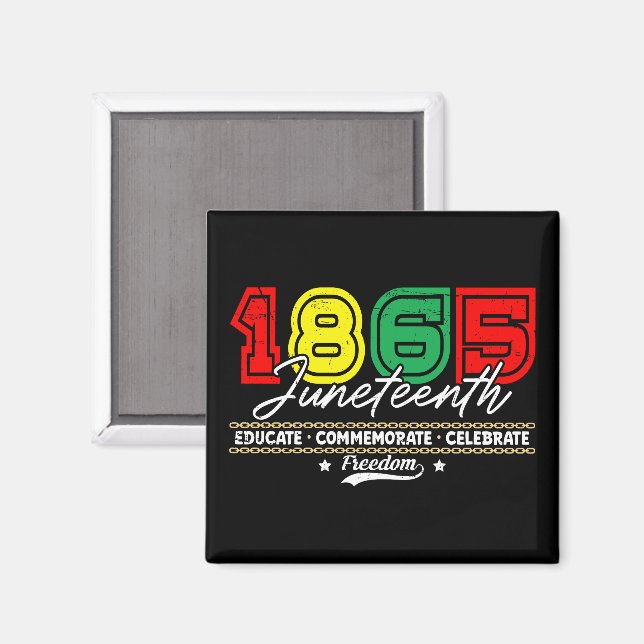 Educate Commemorate Celebrate 1865 Juneteenth Magnet (Front/Back)