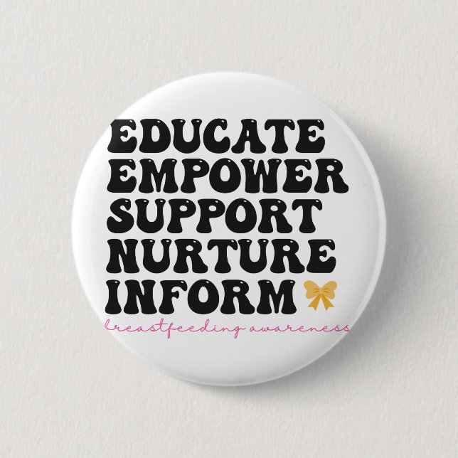 Educate Empower Support Nurture Inform Breastfeed 2 Inch Round Button (Front)