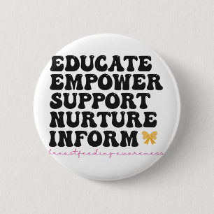 Educate Empower Support Nurture Inform Breastfeed 2 Inch Round Button