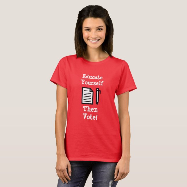 Educate Yourself Then  Vote Shirt (Front Full)