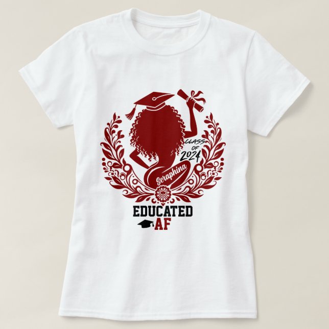 "Educated AF" Twerk Team Maroon Graduation Party T-Shirt (Design Front)