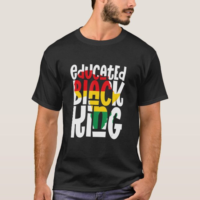 Educated Black King African Pride Black History Mo T-Shirt (Front)