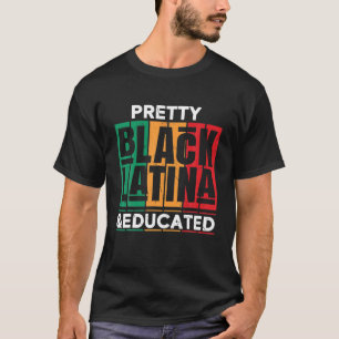 Educated Black Latinx Afro Latina Pride T-Shirt