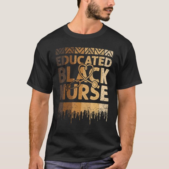 Educated Black Nurse Black History Month BLM Melan T-Shirt (Front)