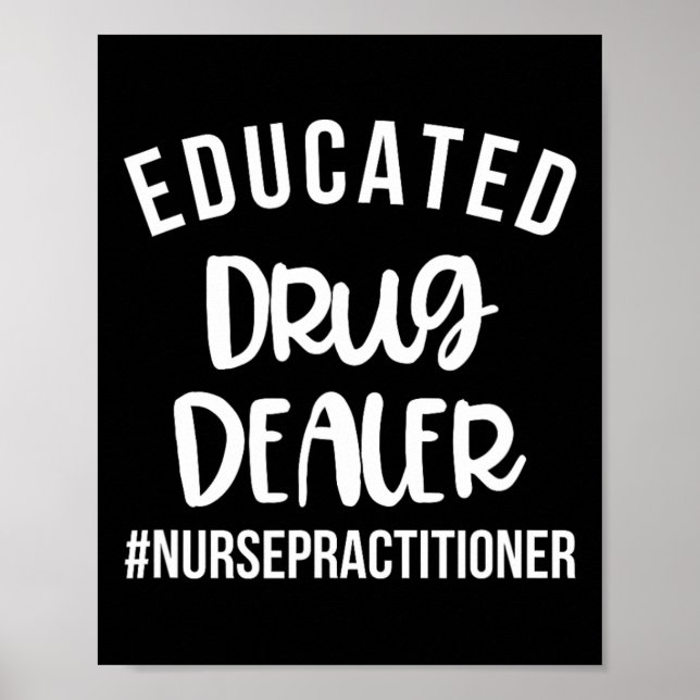 Educated Drug Dealer Funny Nurse Practitioner Grad Poster (Front)