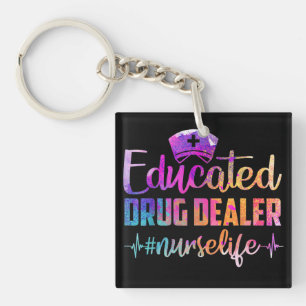 Educated Drug Dealer Nurse Life Funny Nurse Keychain