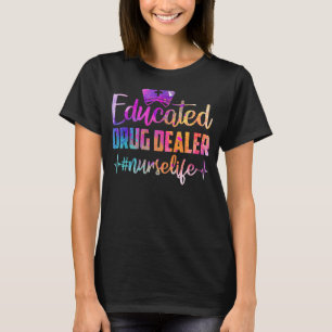 Educated Drug Dealer Nurse Life  Nurse Heart Beat  T-Shirt