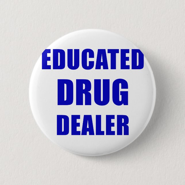 Educated Drug Dealer (Pharmacist) 2 Inch Round Button (Front)