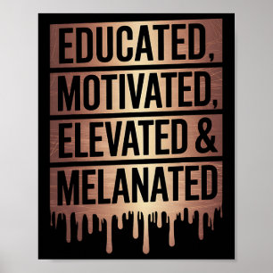 Educated Motivated Elevated And Melanated Black Pr Poster