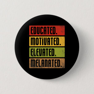 Educated Motivated Elevated Melanated Bhm Afro Bla 2 Inch Round Button