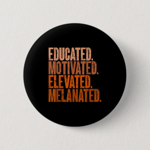 Educated Motivated Elevated Melanated Black Histor 2 Inch Round Button