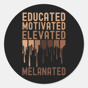 Educated Motivated Elevated Melanated Black Histor Classic Round Sticker