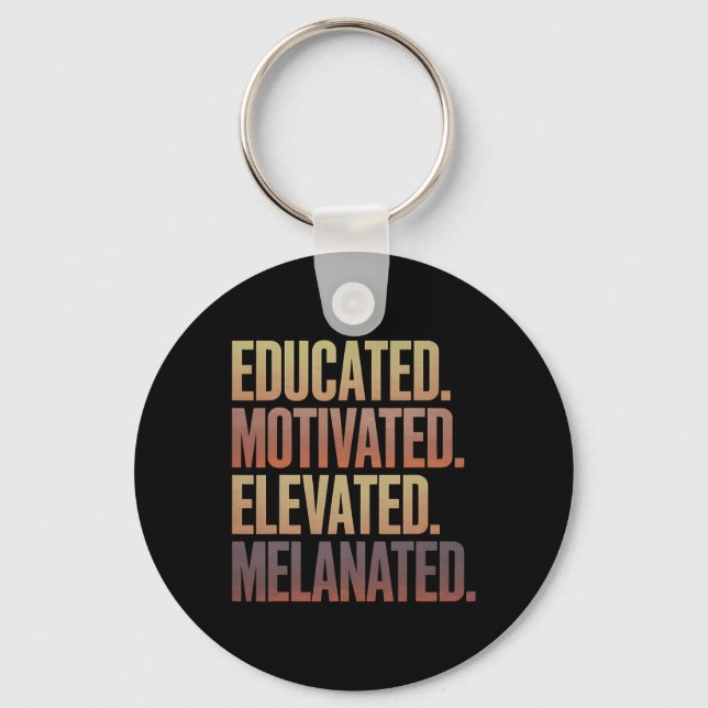 Educated Motivated Elevated Melanated Black Histor Keychain (Front)