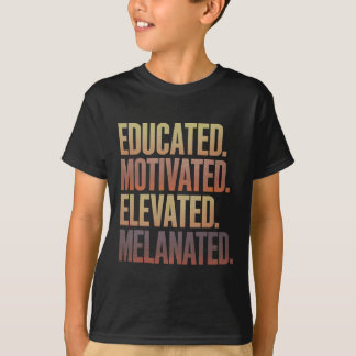 Educated Motivated Elevated Melanated Black Histor T-Shirt