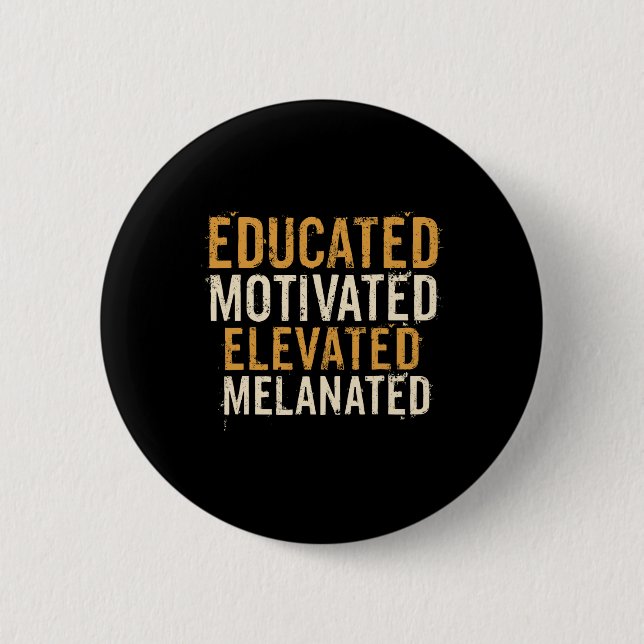 Educated Motivated Elevated Melanated Black Pride  2 Inch Round Button (Front)