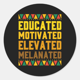 Educated Motivated Elevated Melanated Black Pride Classic Round Sticker