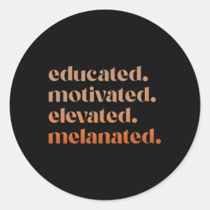 Educated Motivated Elevated Melanated Black Pride  Classic Round Sticker