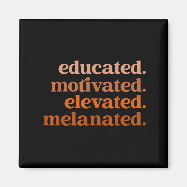 Educated motivated elevated melanated black pride magnet (Front)