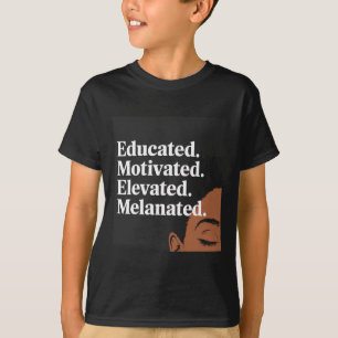 Educated Motivated Elevated Melanated Black Pride  T-Shirt