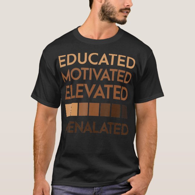Educated Motivated Elevated Melanated Black Pride  T-Shirt (Front)