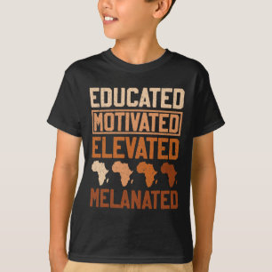 Educated Motivated Elevated Melanated Black Pride T-Shirt