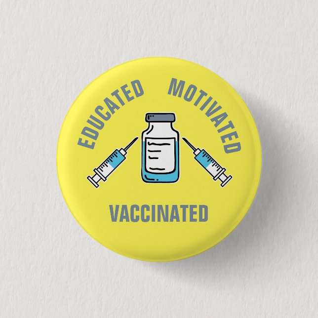Educated Motivated Vaccinated COVID Vaccine 1 Inch Round Button (Front)