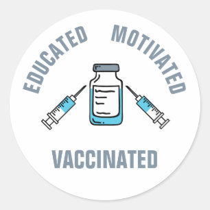 Educated Motivated Vaccinated COVID Vaccine Classic Round Sticker