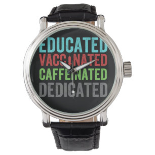 educated vaccinated caffeinated dedicated (1) watch