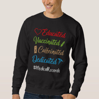 Educated Vaccinated Caffeinated Dedicated Medical Sweatshirt