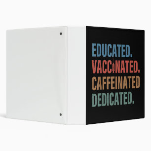 Educated Vaccinated Caffeinated Dedicated Nurse Binder