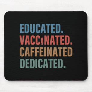 Educated Vaccinated Caffeinated Dedicated Nurse Mouse Pad