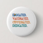 Educated Vaccinated Caffeinated Dedicated vintage