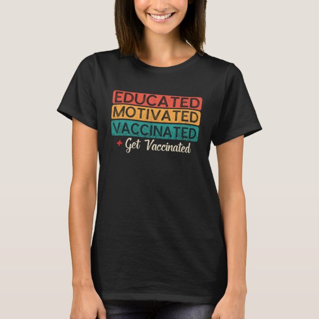 Educated Vaccinated  Vaccine  Pro Vaccination T-Shirt (Front)