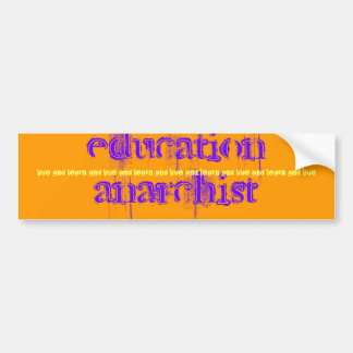 education anarchist, bumper sticker