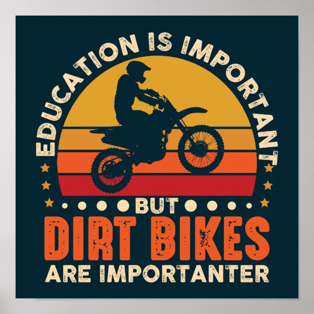 Education Important But Dirt Bikes Are Importanter Poster (Front)