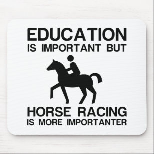EDUCATION IMPORTANT HORSE RACING IMPORTANTER MOUSE PAD