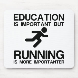 EDUCATION IMPORTANT RUNNING IMPORTANTER MOUSE PAD