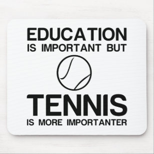 EDUCATION IMPORTANT TENNIS IMPORTANTER MOUSE PAD
