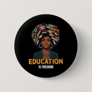 Education Is Freedom Black History Month Teacher B 2 Inch Round Button