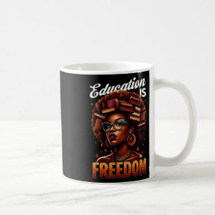 Education Is Freedom Black Women Books Black Histo Coffee Mug