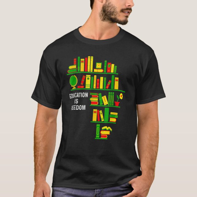 Education Is Freedom Book Reader Black History Mon T-Shirt (Front)
