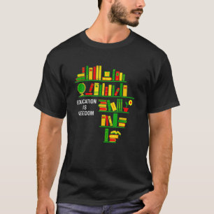 Education Is Freedom Book Reader Black History Mon T-Shirt