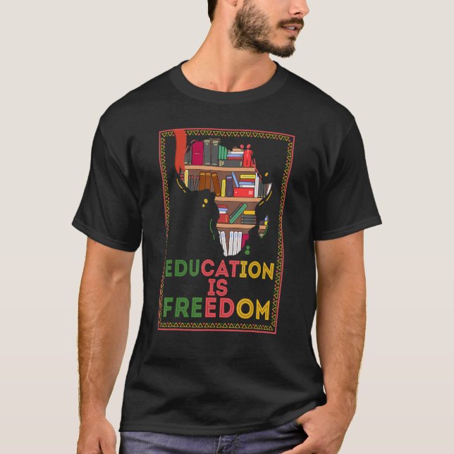 Education Is Freedom Book Reader Black History Mon T-Shirt (Front)