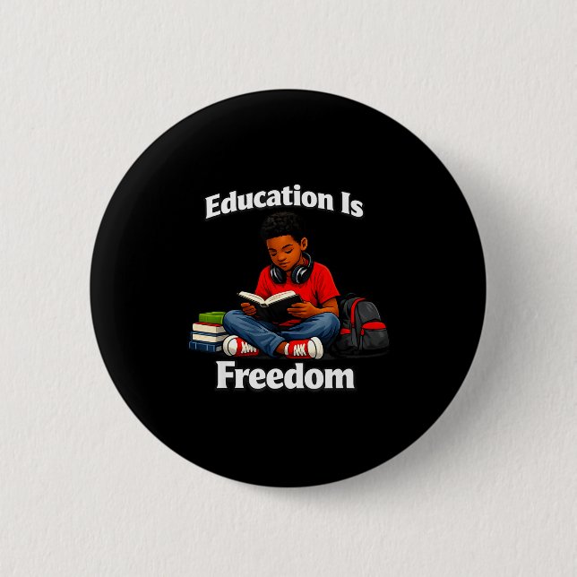 Education is freedom reading design black history 2 inch round button (Front)