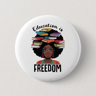 Education Is Freedom Teacher Black History Month B 2 Inch Round Button
