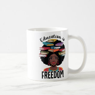 Education Is Freedom Teacher Black History Month B Coffee Mug
