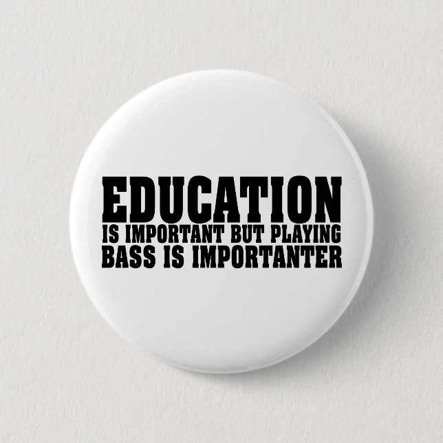 Education Is Important Bass Player Black Text 2 Inch Round Button (Front)